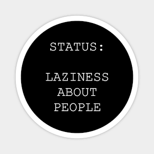 Status is laziness about people Magnet